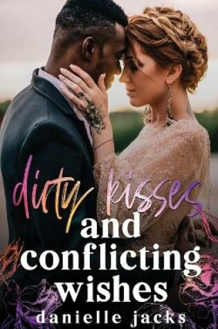 Cover of Dirty Kisses and Conflicting Wishes
