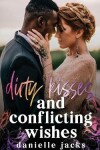 Book cover for Dirty Kisses and Conflicting Wishes