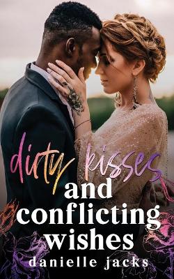 Book cover for Dirty Kisses and Conflicting Wishes
