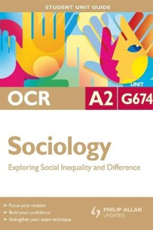 Cover of OCR A2 Sociology Student Unit Guide: Unit G674 Exploring Social Inequality and Difference
