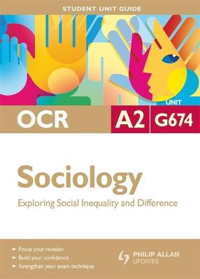 Book cover for OCR A2 Sociology Student Unit Guide: Unit G674 Exploring Social Inequality and Difference