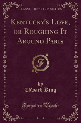 Book cover for Kentucky's Love, or Roughing It Around Paris (Classic Reprint)