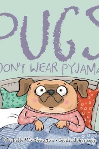 Cover of Pugs Don't Wear Pyjamas