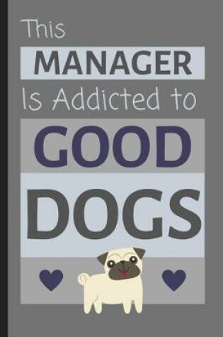 Cover of This Manager Is Addicted To Good Dogs