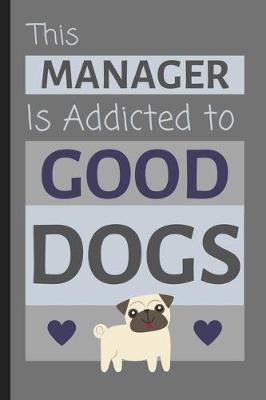 Book cover for This Manager Is Addicted To Good Dogs