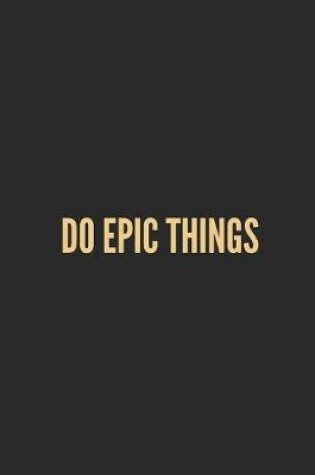 Cover of Do Epic Things