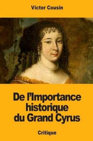 Cover of de l'Importance Historique Du Grand Cyrus