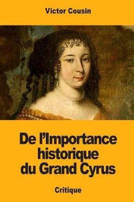 Book cover for de l'Importance Historique Du Grand Cyrus