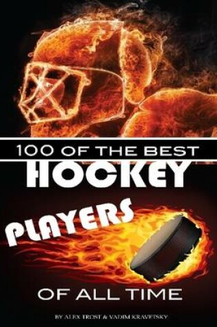 Cover of 100 of the Best Hockey Players of All Time