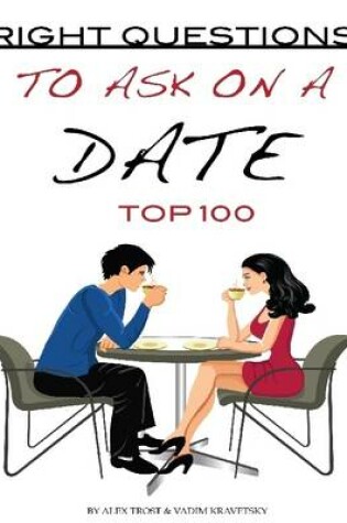 Cover of Right Questions to Ask On a Date: Top 100