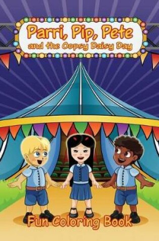Cover of Parri, Pip, Pete and the Oopsy Daisy Day Fun Coloring Book