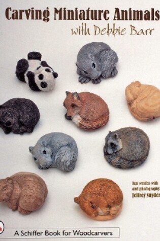 Cover of Carving Miniature Animals with Debbie Barr