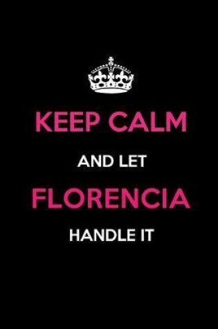 Cover of Keep Calm and Let Florencia Handle It