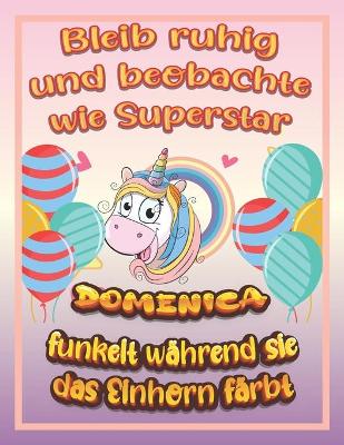 Book cover for Bleib ruhig und beobachte wie Superstar Domenica funkelt während sie das Einhorn färbt