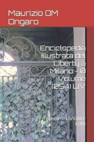 Cover of Enciclopedia illustrata del Liberty a Milano - 0 Volume (054) LIV