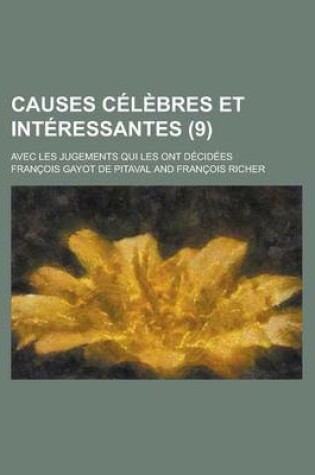 Cover of Causes Celebres Et Interessantes; Avec Les Jugements Qui Les Ont Decidees (9 )