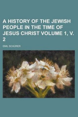 Cover of A History of the Jewish People in the Time of Jesus Christ Volume 1, V. 2