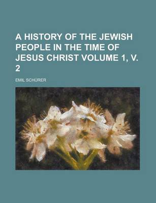 Book cover for A History of the Jewish People in the Time of Jesus Christ Volume 1, V. 2