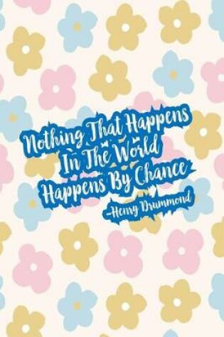 Cover of Nothing That Happens in the World Happens by Chance