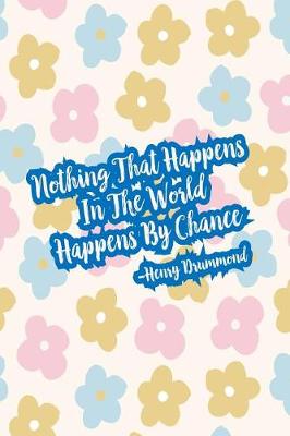 Book cover for Nothing That Happens in the World Happens by Chance