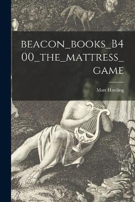 Book cover for Beacon_books_B400_the_mattress_game