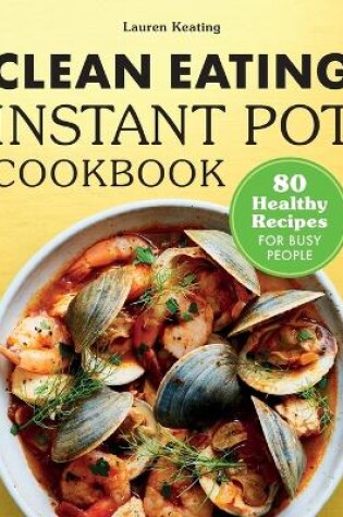 Cover of Clean Eating Instant Pot Cookbook