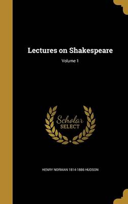 Book cover for Lectures on Shakespeare; Volume 1