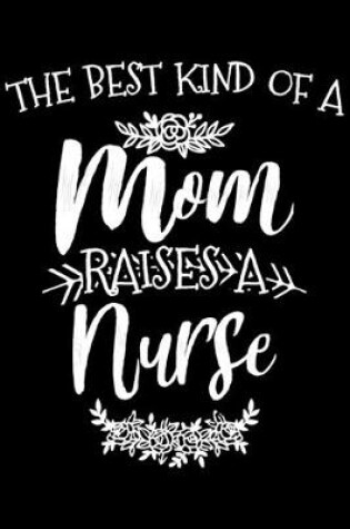 Cover of The Best Kind Of A Mom Raises A Nurse