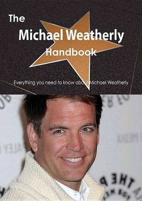 Book cover for The Michael Weatherly Handbook - Everything You Need to Know about Michael Weatherly