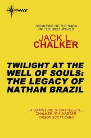 Cover of Twilight at the Well of Souls: The Legacy of Nathan Brazil