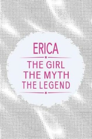 Cover of Erica the Girl the Myth the Legend