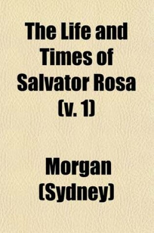 Cover of The Life and Times of Salvator Rosa (V. 1)