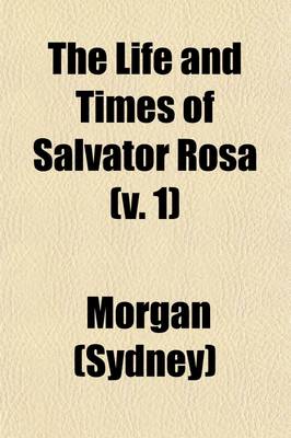 Book cover for The Life and Times of Salvator Rosa (V. 1)