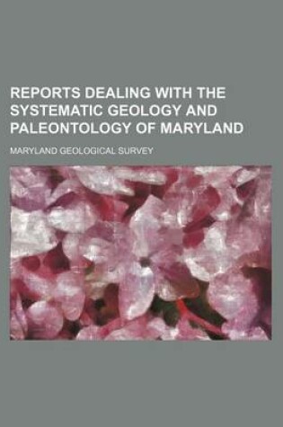 Cover of Reports Dealing with the Systematic Geology and Paleontology of Maryland (Volume 3)