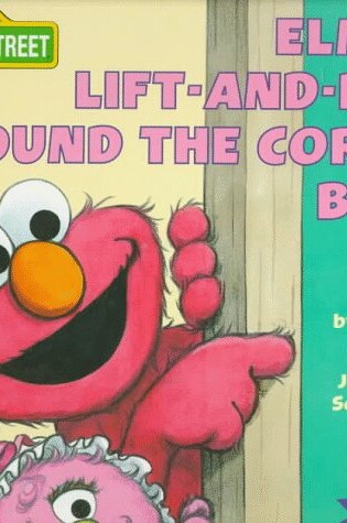 Elmo's Lift-and-Peek around the Corner Book