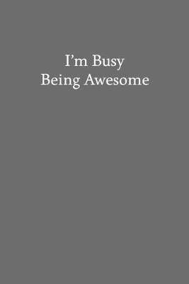 Book cover for I'm Busy Being Awesome