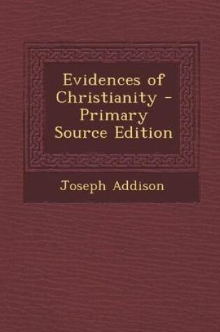 Cover of Evidences of Christianity - Primary Source Edition