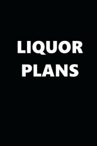 Cover of 2020 Daily Planner Funny Humorous Liquor Plans 388 Pages