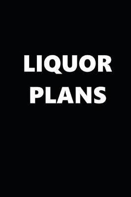 Book cover for 2020 Daily Planner Funny Humorous Liquor Plans 388 Pages