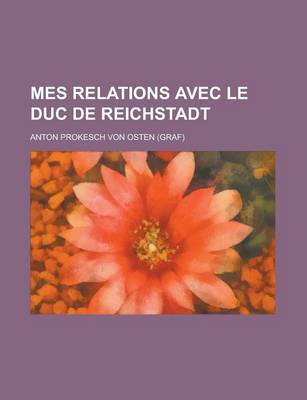 Book cover for Mes Relations Avec Le Duc de Reichstadt