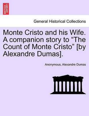 Book cover for Monte Cristo and His Wife. a Companion Story to the Count of Monte Cristo [By Alexandre Dumas].