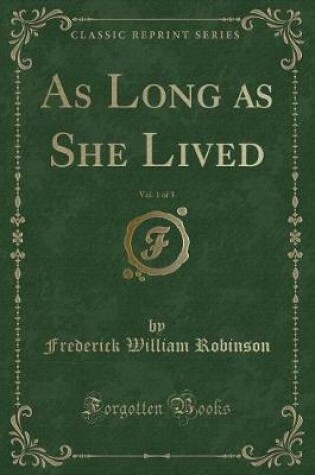 Cover of As Long as She Lived, Vol. 1 of 3 (Classic Reprint)