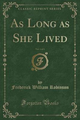 Book cover for As Long as She Lived, Vol. 1 of 3 (Classic Reprint)