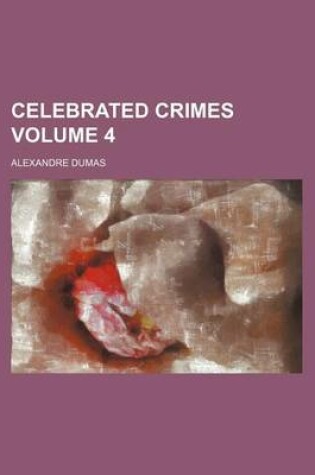 Cover of Celebrated Crimes Volume 4