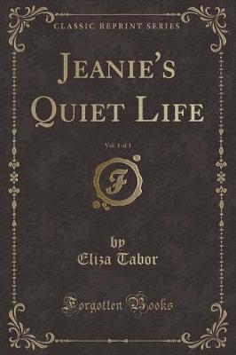 Book cover for Jeanie's Quiet Life, Vol. 1 of 3 (Classic Reprint)