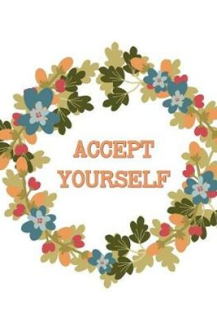 Cover of Accept Yourself Planner and Journal Circle of Flowers Notebook