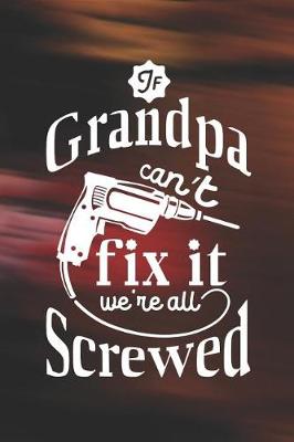 Book cover for If Grandpa Can't Fix It We're All Screwed