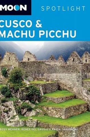 Cover of Moon Spotlight Cusco and Machu Picchu