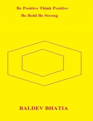 Book cover for Be Positive Think Positive - Be Bold Be Strong