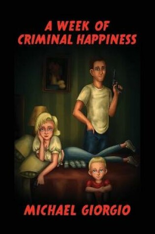 Cover of A Week of Criminal Happiness